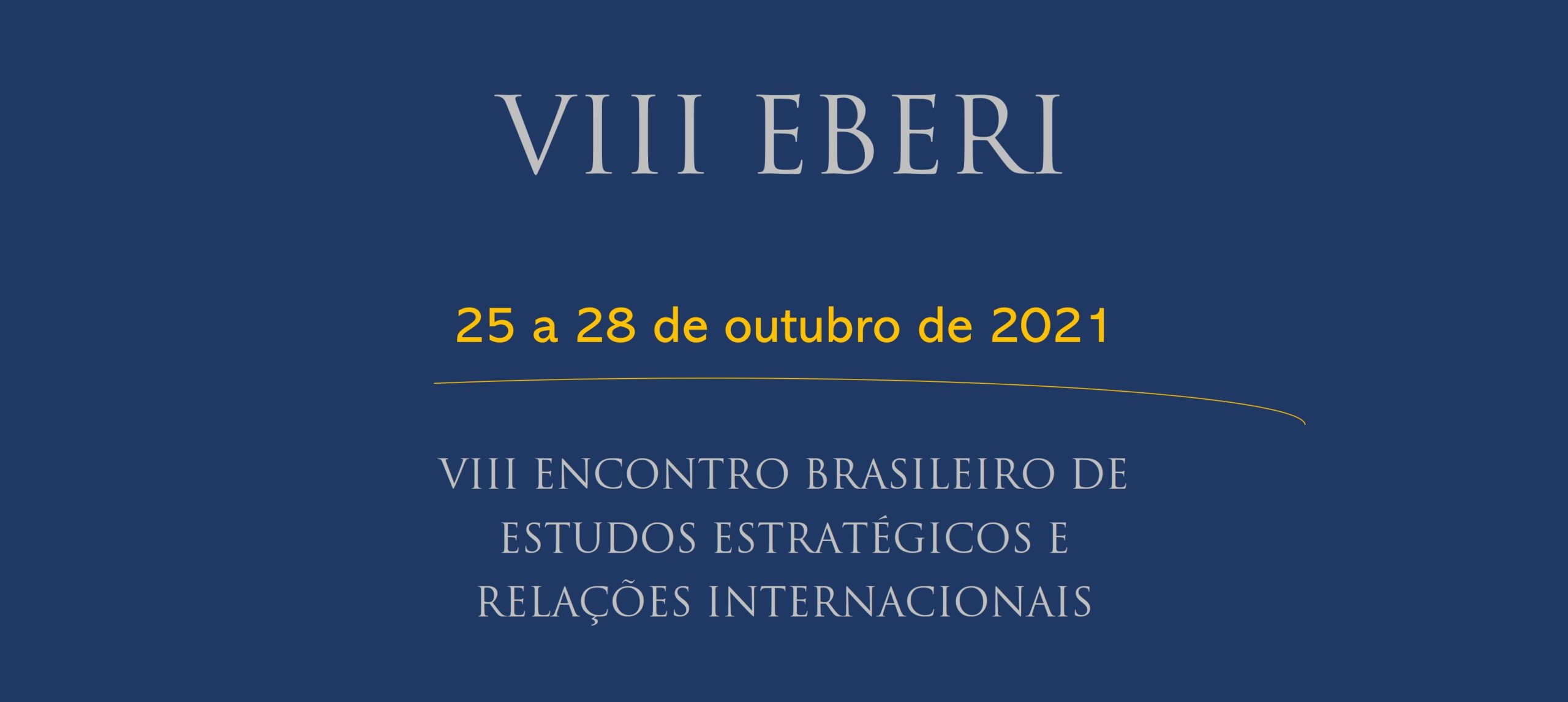VIII ENCONTRO BRASILEIRO DE ESTUDOS ESTRATÉGICOS E RELAÇÕES INTERNACIONAIS